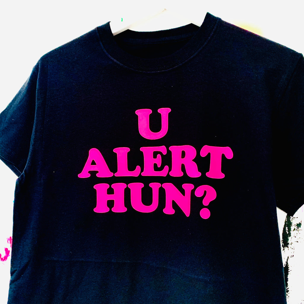 U ALERT HUN? T-Shirt