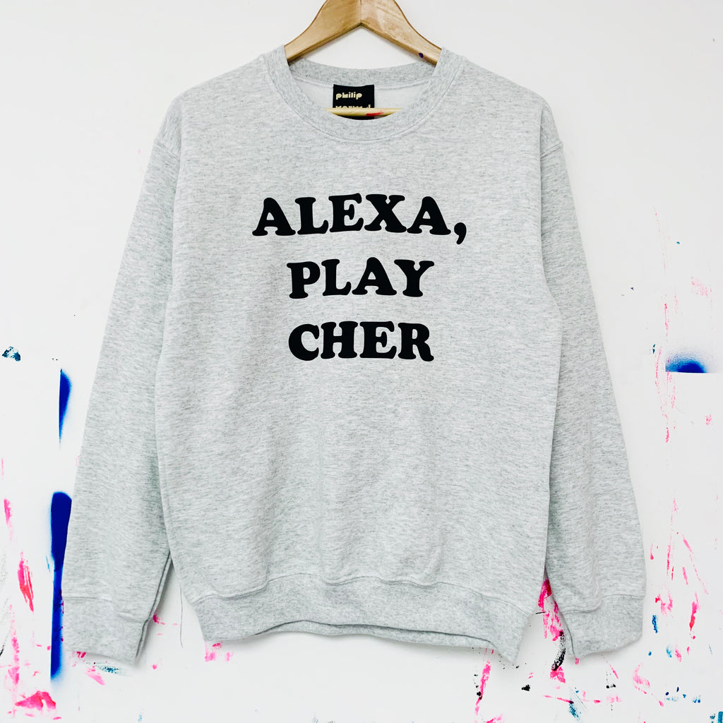 Alexa, Play Cher Sweatshirt - Grey