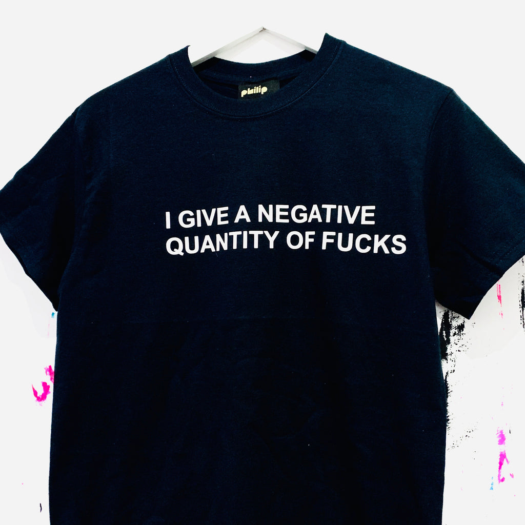NEGATIVE QUANTITY OF FUCKS T-Shirt