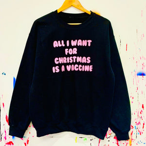 ALL I WANT FOR CHRISTMAS IS A VACCINE Sweatshirt