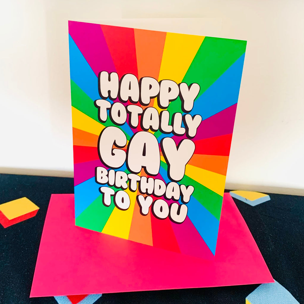 HAPPY TOTALLY GAY BIRTHDAY Greetings Card