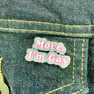 Move, I’m Gay Enamel Pin