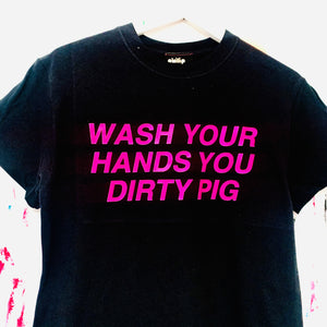 WASH YOUR HANDS YOU DIRTY PIG T-Shirt