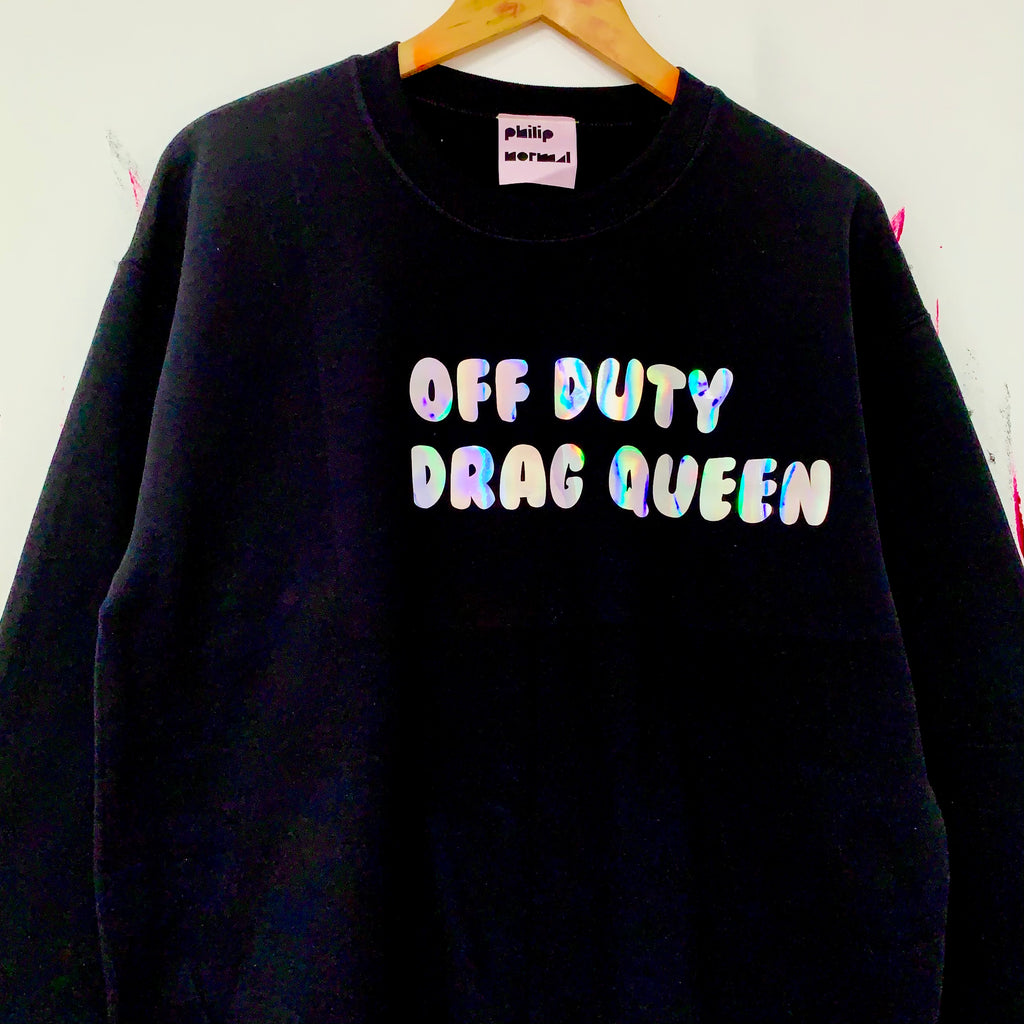 OFF DUTY DRAG QUEEN Sweatshirt - Holographic