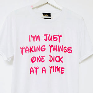 I’m Just Taking One Dick At A Time T-Shirt