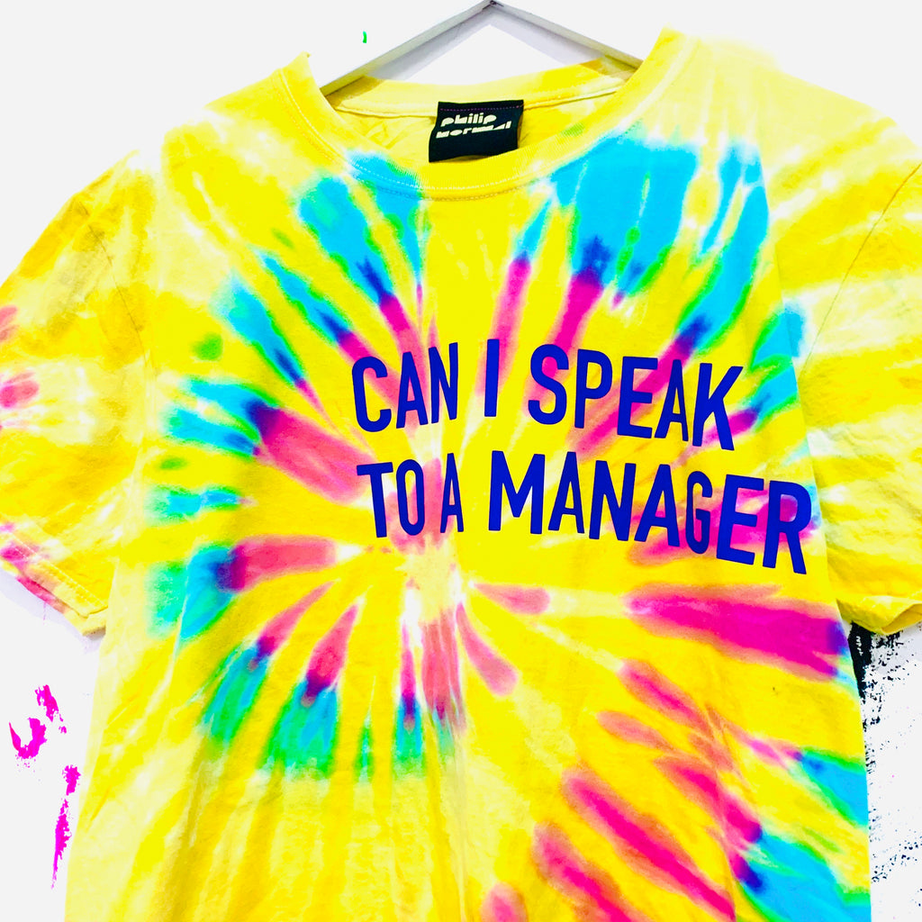 Tie Dye Can I Speak To A Manager T-Shirt