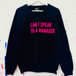 Can I Speak To A Manager Sweatshirt