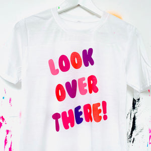 SALE - LOOK OVER THERE T-Shirt