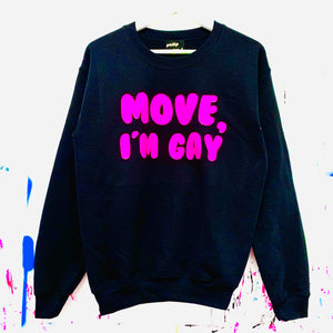 Move, I’m Gay Sweatshirt