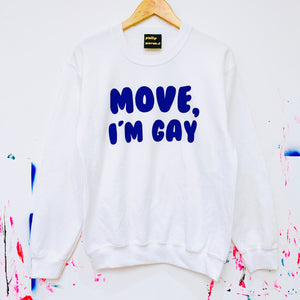Move, I’m Gay Sweatshirt White