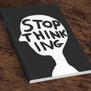 David Shrigley Stop Thinking A5 Notebook