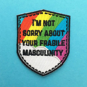 I'm Not Sorry About Your Fragile Masculinity Patch
