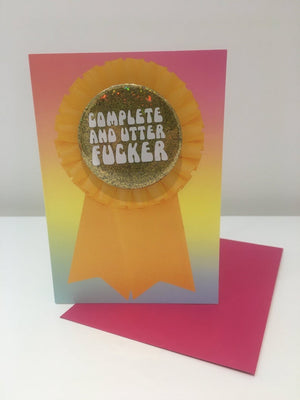 Complete and Utter Fucker Greetings card