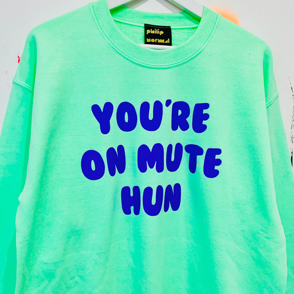 You’re On Mute Hun Sweatshirt - Mint