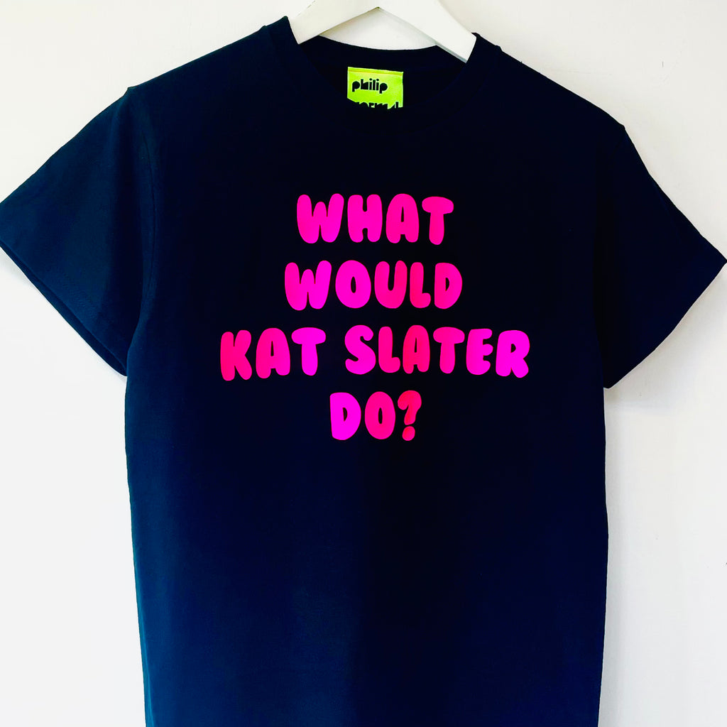 What Would Kat Slater Do? t-Shirt