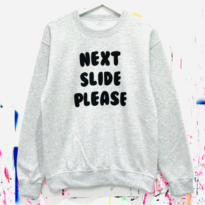 SALE - Next Slide Please Sweatshirt