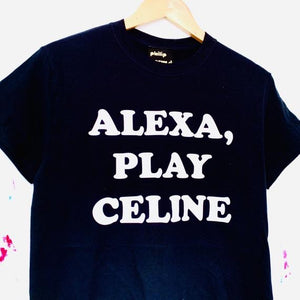 ALEXA, PLAY CELINE T-Shirt