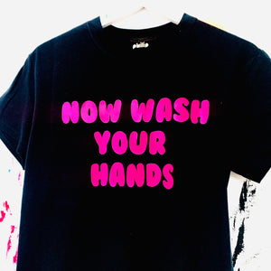 SALE - NOW WASH YOUR HANDS T-Shirt