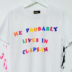 SALE - He Probably Lives In Clapham T-Shirt