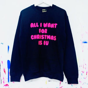All I Want For Christmas Is EU Sweatshirt