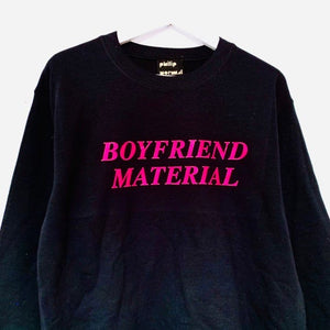 SALE - BOYFRIEND MATERIAL Sweatshirt