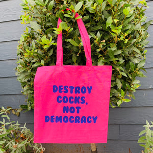DESTROY COCKS, NOT DEMOCRACY Tote Bag