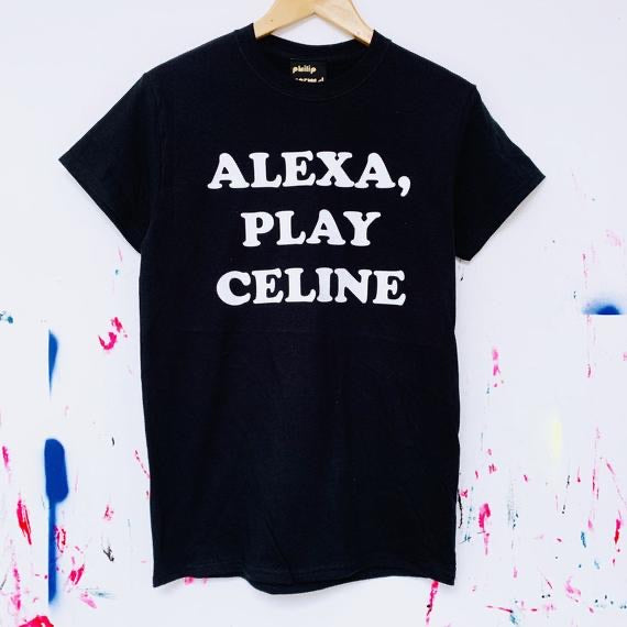 ALEXA, PLAY CELINE T-Shirt