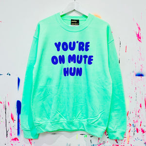 You’re On Mute Hun Sweatshirt - Mint